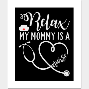 Relax my mommy is a nurse Posters and Art